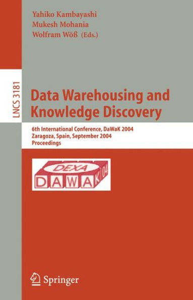 Data Warehousing and Knowledge Discovery: 6th International Conference, DaWaK 2004, Zaragoza, Spain, September 1-3, 2004, Proceedings