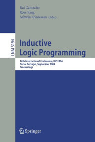 Title: Inductive Logic Programming: 14th International Conference, ILP 2004, Porto, Portugal, September 6-8, 2004, Proceedings / Edition 1, Author: Rui Camacho