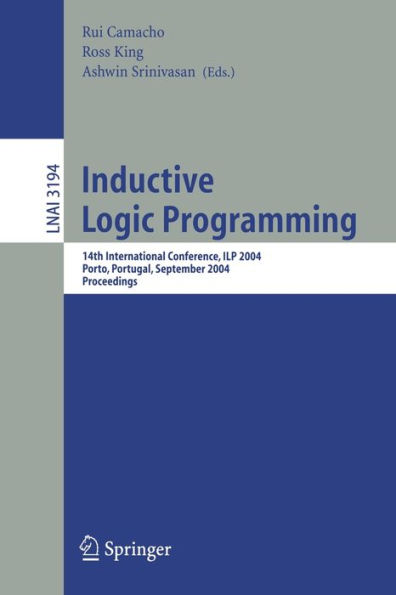 Inductive Logic Programming: 14th International Conference, ILP 2004, Porto, Portugal, September 6-8, 2004, Proceedings / Edition 1