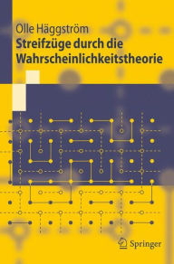 Title: Streifzï¿½ge durch die Wahrscheinlichkeitstheorie / Edition 1, Author: Olle Hïggstrïm