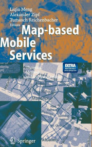 Title: Map-based Mobile Services: Theories, Methods and Implementations / Edition 1, Author: Liqiu Meng
