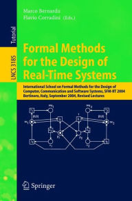 Title: Formal Methods for the Design of Real-Time Systems: International School on Formal Methods for the Design of Computer, Communication, and Software Systems, SFM-RT 2004, Bertinoro, Italy, September 13-18, 2004, Revised Lectures / Edition 1, Author: Marco Bernardo