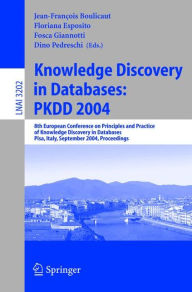 Title: Knowledge Discovery in Databases: PKDD 2004: 8th European Conference on Principles and Practice of Knowledge Discovery in Databases, Pisa, Italy, September 20-24, 2004, Proceedings / Edition 1, Author: Jean-Francois Boulicaut