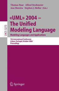 Title: UML 2004 - The Unified Modeling Language: Modeling Languages and Applications. 7th International Conference, Lisbon, Portugal, October 11-15, 2004. Proceedings, Author: Thomas Baar