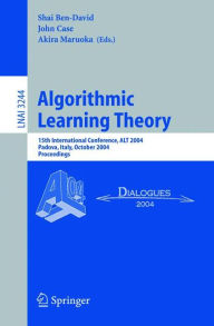 Title: Algorithmic Learning Theory: 15th International Conference, ALT 2004, Padova, Italy, October 2-5, 2004. Proceedings / Edition 1, Author: Shai Ben David