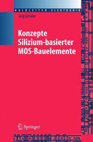 Title: Konzepte siliziumbasierter MOS-Bauelemente / Edition 1, Author: Jïrg Schulze