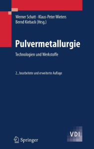 Title: Pulvermetallurgie: Technologien und Werkstoffe, Author: Werner Schatt