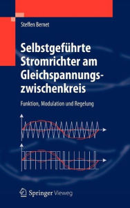 Title: Selbstgefï¿½hrte Stromrichter am Gleichspannungszwischenkreis: Funktion, Modulation und Regelung, Author: Steffen Bernet