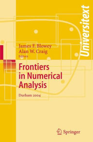 Title: Frontiers of Numerical Analysis: Durham 2004 / Edition 1, Author: James Blowey