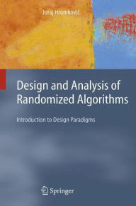 Title: Design and Analysis of Randomized Algorithms: Introduction to Design Paradigms / Edition 1, Author: J. Hromkovic