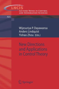 Title: New Directions and Applications in Control Theory / Edition 1, Author: Wijesuriya P. Dayawansa