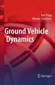 Title: Ground Vehicle Dynamics / Edition 1, Author: Karl Popp