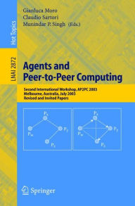 Title: Agents and Peer-to-Peer Computing: Second International Workshop, AP2PC 2003, Melbourne, Australia, July 14, 2003, Revised and Invited Papers / Edition 1, Author: Gianluca Moro