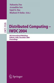 Title: Distributed Computing -- IWDC 2004: 6th International Workshop, Kolkata, India, December 27-30, 2004, Proceedings / Edition 1, Author: Nabanita Das