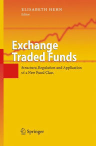 Title: Exchange Traded Funds: Structure, Regulation and Application of a New Fund Class / Edition 1, Author: Elisabeth Hehn