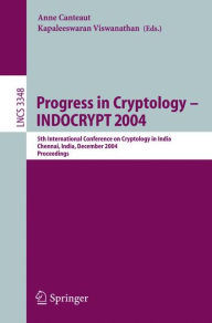 Title: Progress in Cryptology - INDOCRYPT 2004: 5th International Conference on Cryptology in India, Chennai, India, December 20-22, 2004, Proceedings / Edition 1, Author: Anne Canteaut