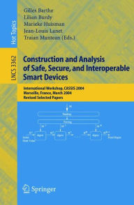 Title: Construction and Analysis of Safe, Secure, and Interoperable Smart Devices: International Workshop, CASSIS 2004, Marseille, France, March 10-14, 2004, Revised Selected Papers / Edition 1, Author: Gilles Barthe