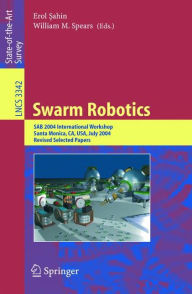 Title: Swarm Robotics: SAB 2004 International Workshop, Santa Monica, CA, USA, July 17, 2004, Revised Selected Papers / Edition 1, Author: Erol Sahin