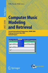 Title: Computer Music Modeling and Retrieval: Second International Symposium, CMMR 2004, Esbjerg, Denmark, May 26-29, 2004, Revised Papers, Author: Uffe Wiil