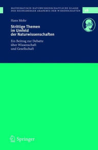 Title: Strittige Themen im Umfeld der Naturwissenschaften: Ein Beitrag zur Debatte ï¿½ber Wissenschaft und Gesellschaft / Edition 1, Author: Hans Mohr