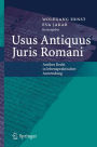 Usus Antiquus Juris Romani: Antikes Recht in lebenspraktischer Anwendung