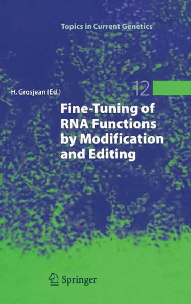 Fine-Tuning of RNA Functions by Modification and Editing / Edition 1