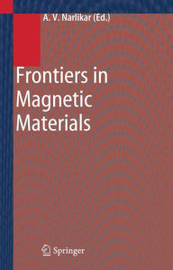 Title: Frontiers in Magnetic Materials / Edition 1, Author: Anant V. Narlikar