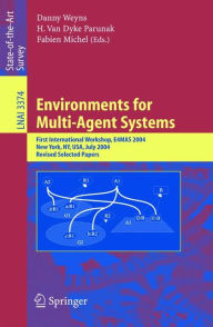 Title: Environments for Multi-Agent Systems: First International Workshop, E4MAS, 2004, New York, NY, July 19, 2004, Revised Selected Papers / Edition 1, Author: Danny Weyns