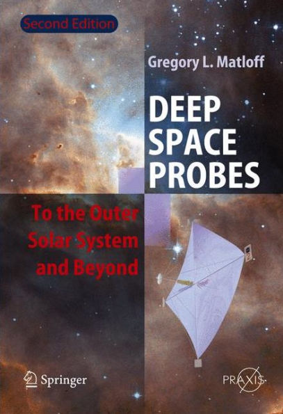 Deep Space Probes: To the Outer Solar System and Beyond / Edition 2