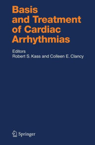 Title: Basis and Treatment of Cardiac Arrhythmias / Edition 1, Author: Robert E. Kass