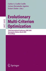 Title: Evolutionary Multi-Criterion Optimization: Third International Conference, EMO 2005, Guanajuato, Mexico, March 9-11, 2005, Proceedings, Author: Carlos Coello Coello