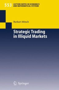 Title: Strategic Trading in Illiquid Markets, Author: Burkart Mïnch