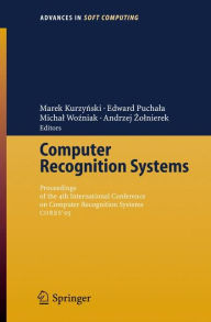 Title: Computer Recognition Systems: Proceedings of 4th International Conference on Computer Recognition Systems CORES'05 / Edition 1, Author: Marek Kurzynski