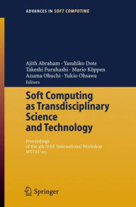 Title: Soft Computing as Transdisciplinary Science and Technology: Proceedings of the fourth IEEE International Workshop WSTSTï¿½05, Author: Ajith Abraham