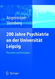 Title: 200 Jahre Psychiatrie an der Universitï¿½t Leipzig: Personen und Konzepte / Edition 1, Author: Matthias C. Angermeyer