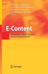 Title: E-Content: Technologies and Perspectives for the European Market / Edition 1, Author: Peter A. Bruck