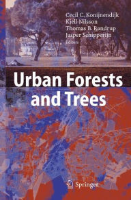 Title: Urban Forests and Trees: A Reference Book / Edition 1, Author: Cecil C. Konijnendijk