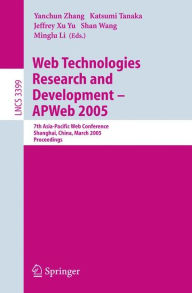 Title: Web Technologies Research and Development - APWeb 2005: 7th Asia-Pacific Web Conference, Shanghai, China, March 29 - April 1, 2005, Proceedings, Author: Yanchun Zhang