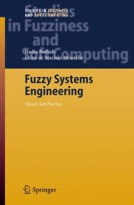 Fuzzy Systems Engineering: Theory and Practice / Edition 1