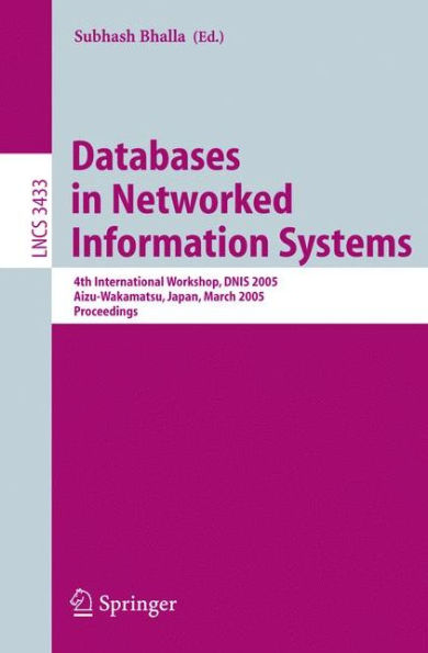Databases in Networked Information Systems: 4th International Workshop, DNIS 2005, Aizu-Wakamatsu, Japan, March 28-30, 2005, Proceedings