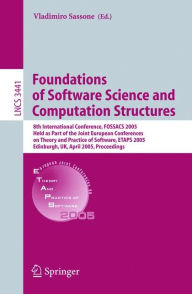 Title: Foundations of Software Science and Computational Structures: 8th International Conference, FOSSACS 2005, Held as Part of the Joint European Conferences on Theory and Practice of Software, ETAPS 2005 / Edition 1, Author: Vladimiro Sassone
