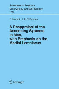 Title: A Reappraisal of the Ascending Systems in Man, with Emphasis on the Medial Lemniscus / Edition 1, Author: Enrico Marani