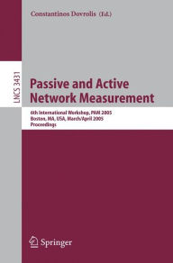 Title: Passive and Active Network Measurement: 6th International Workshop, PAM 2005, Boston, MA, USA, March 31 - April 1, 2005, Proceedings / Edition 1, Author: Constantinos Dovrolis