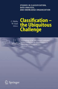 Title: Classification - the Ubiquitous Challenge: Proceedings of the 28th Annual Conference of the Gesellschaft fï¿½r Klassifikation e.V., University of Dortmund, March 9-11, 2004 / Edition 1, Author: Claus Weihs