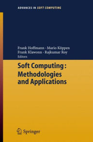 Title: Soft Computing: Methodologies and Applications / Edition 1, Author: Frank Hoffmann