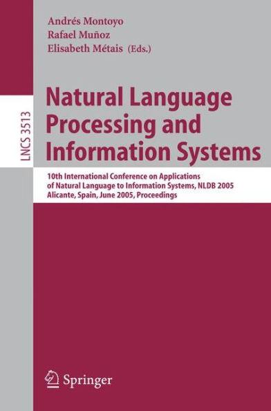 Natural Language Processing and Information Systems: 10th International Conference on Applications of Natural Language to Information Systems, NLDB 2005, Alicante, Spain, June 15-17, Proceedings