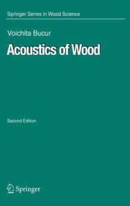 Title: Acoustics of Wood / Edition 2, Author: Voichita Bucur