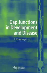 Title: Gap Junctions in Development and Disease / Edition 1, Author: Elke Winterhager