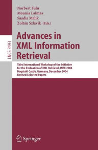 Title: Advances in XML Information Retrieval: Third International Workshop of the Initiative for the Evaluation of XML Retrieval, INEX 2004, Dagstuhl Castle, Germany, December 6-8, 2004, Author: Norbert Fuhr