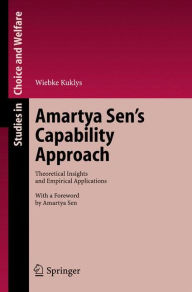 Title: Amartya Sen's Capability Approach: Theoretical Insights and Empirical Applications / Edition 1, Author: Wiebke Kuklys